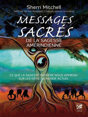 cover image of Messages sacrés de la sagesse amérindienne--Ce que la sagesse indigène nous apprend sur les défis d